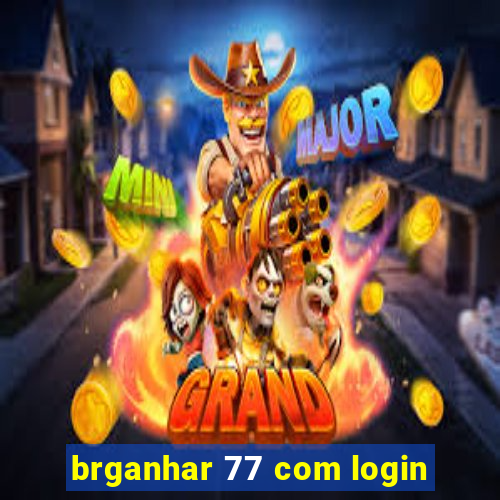 brganhar 77 com login